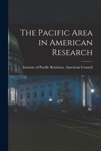 Cover for Institute of Pacific Relations Ameri · The Pacific Area in American Research (Paperback Book) (2021)