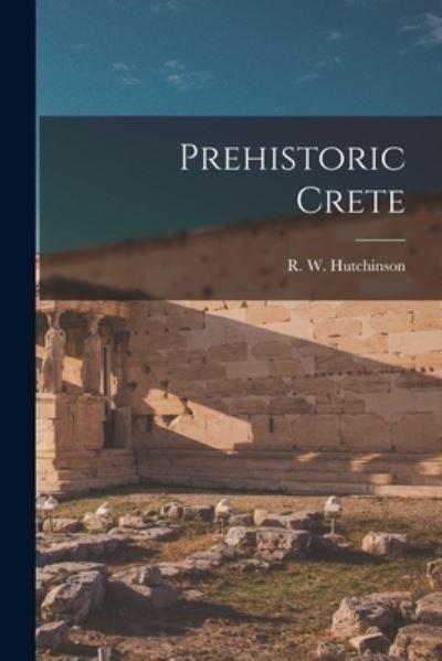Cover for R W (Richard Wyatt) B Hutchinson · Prehistoric Crete (Pocketbok) (2021)