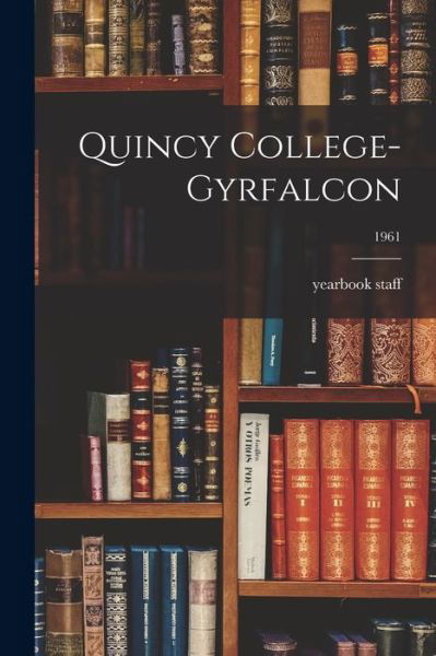 Cover for Yearbook · Quincy College-Gyrfalcon; 1961 (Paperback Book) (2021)