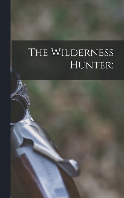 Cover for Anonymous · Wilderness Hunter; (Book) (2022)