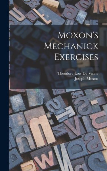 Cover for Joseph Moxon · Moxon's Mechanick Exercises (Book) (2022)