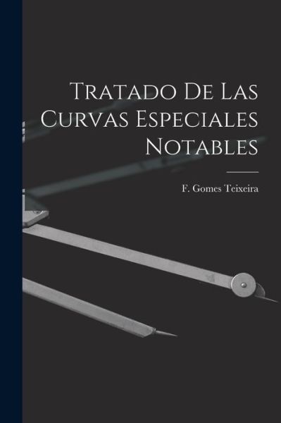 Cover for F. Gomes Teixeira · Tratado de Las Curvas Especiales Notables (Bok) (2022)