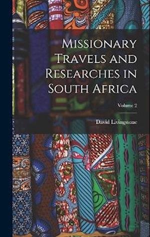 Cover for David Livingstone · Missionary Travels and Researches in South Africa; Volume 2 (Book) (2022)