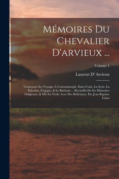 Cover for Laurent d' Arvieux · Mémoires du Chevalier D'arvieux ... (Book) (2022)