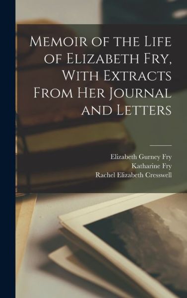 Cover for Elizabeth Gurney Fry · Memoir of the Life of Elizabeth Fry, with Extracts from Her Journal and Letters (Book) (2022)