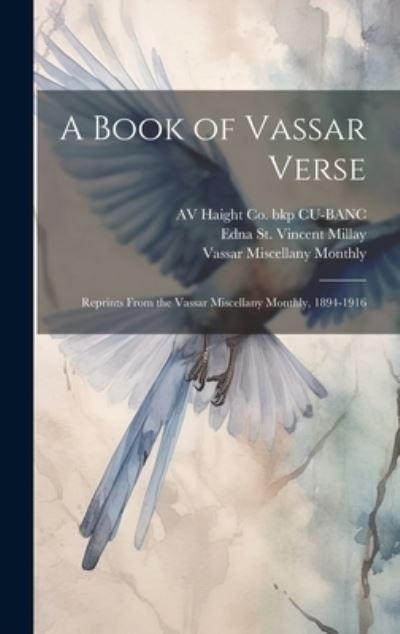 Cover for Edna St. Vincent Millay · Book of Vassar Verse; Reprints from the Vassar Miscellany Monthly, 1894-1916 (Buch) (2023)