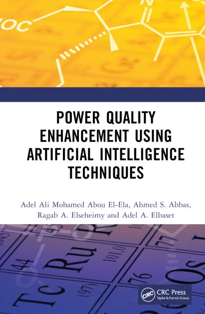 Power Quality Enhancement using Artificial Intelligence Techniques - Abbas, Ahmed S. (Mechanical and Electrical Research Institute, NWRC, Egypt) - Böcker - Taylor & Francis Ltd - 9781032439228 - 14 mars 2023