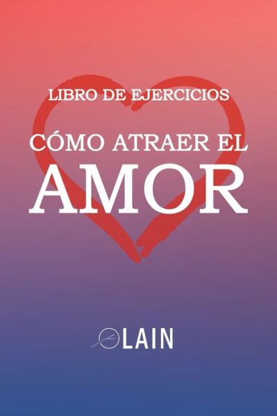 Cover for Lain Garcia Calvo · Como atraer el Amor (Paperback Bog) (2019)