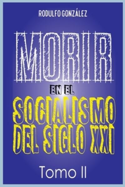 Cover for Rodulfo Gonzalez · Morir en el Socialismo del Siglo XXI (Paperback Book) (2021)