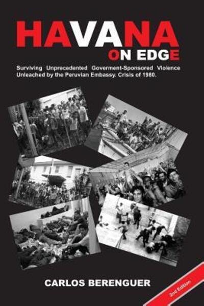 Cover for Carlos Berenguer · HAVANA on Edge : . Surviving Unprecedented Government-Sponsored Violence Unleached on the Peruvian Embassy. Crisis of 1980. (Paperback Bog) (2019)