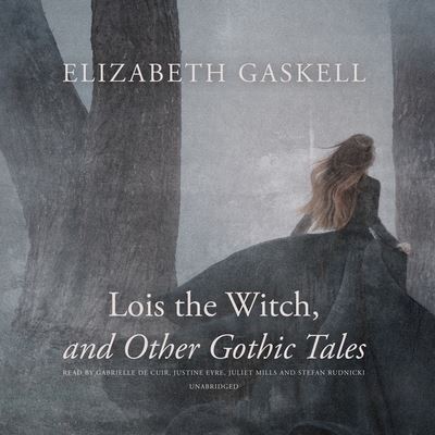 Cover for Elizabeth Cleghorn Gaskell · Lois the Witch, and Other Gothic Tales (CD) (2020)