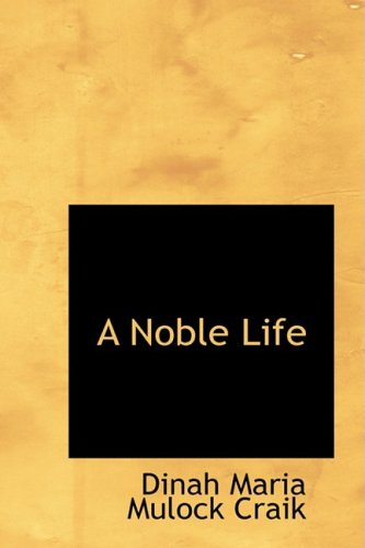 Cover for Dinah Maria Mulock Craik · A Noble Life (Hardcover Book) (2009)