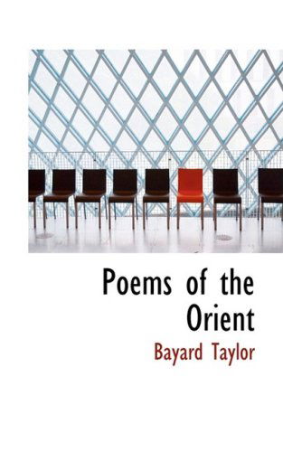 Cover for Bayard Taylor · Poems of the Orient (Inbunden Bok) (2009)