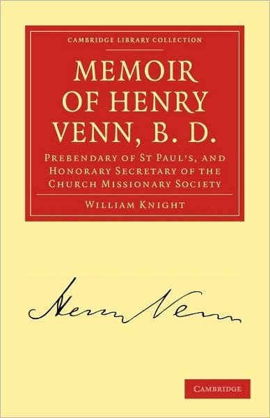 Cover for William Knight · Memoir of Henry Venn, B. D.: Prebendary of St Paul's, and Honorary Secretary of the Church Missionary Society - Cambridge Library Collection - Religion (Paperback Bog) (2010)