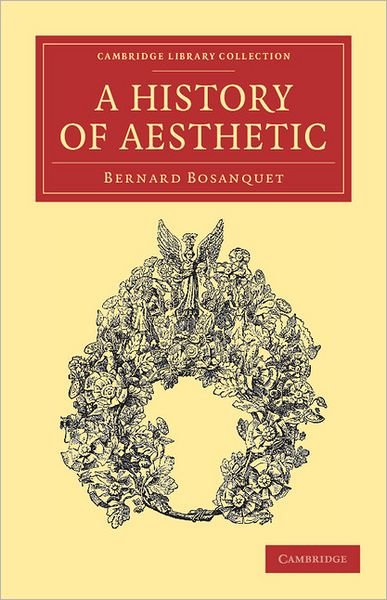 Cover for Bernard Bosanquet · A History of Aesthetic - Cambridge Library Collection - Philosophy (Taschenbuch) (2011)