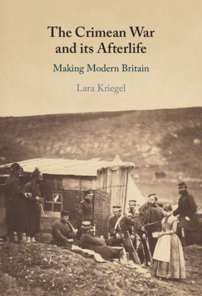 Cover for Kriegel, Lara (Indiana University) · The Crimean War and its Afterlife: Making Modern Britain (Innbunden bok) [New edition] (2022)