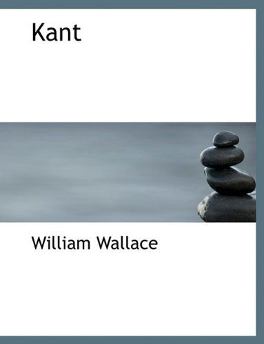 Cover for William Wallace · Kant (Paperback Book) [Large type / large print edition] (2009)