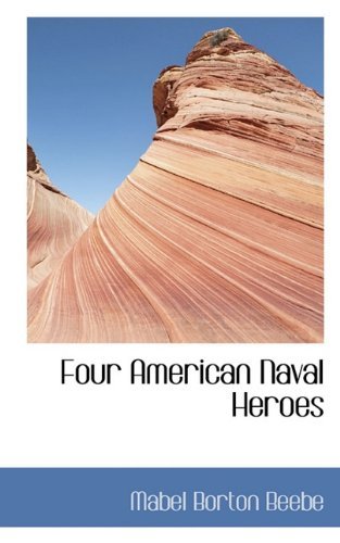Cover for Mabel Borton Beebe · Four American Naval Heroes (Paperback Bog) (2009)