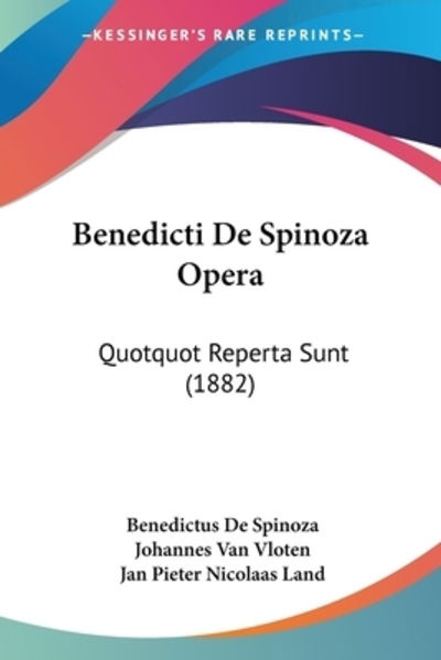 Benedicti De Spinoza Opera - Benedictus De Spinoza - Books - Kessinger Publishing - 9781120750228 - December 7, 2009