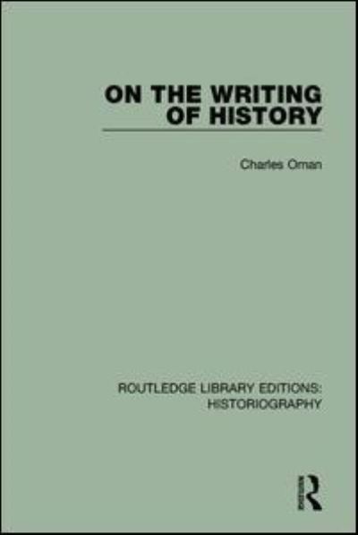 Cover for Charles Oman · On the Writing of History - Routledge Library Editions: Historiography (Hardcover Book) (2016)