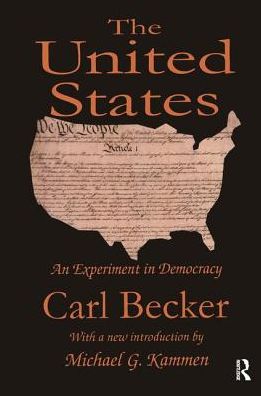 The United States: An Experiment in Democracy - Carl Becker - Books - Taylor & Francis Ltd - 9781138539228 - June 28, 2018