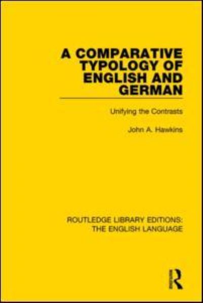 A Comparative Typology of English and German: Unifying the Contrasts - Routledge Library Editions: The English Language - John Hawkins - Books - Taylor & Francis Ltd - 9781138919228 - February 2, 2017