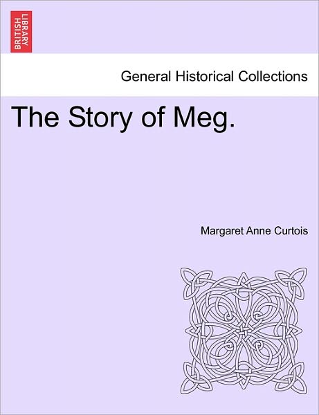 Cover for Margaret Anne Curtois · The Story of Meg. (Paperback Bog) (2011)