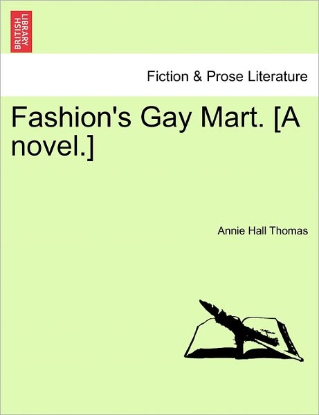 Cover for Annie Hall Thomas · Fashion's Gay Mart. [a Novel.] (Paperback Book) (2011)