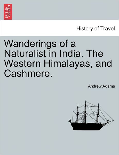 Cover for Andrew Adams · Wanderings of a Naturalist in India. the Western Himalayas, and Cashmere. (Paperback Book) (2011)