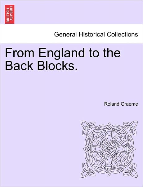 Cover for Roland Graeme · From England to the Back Blocks. (Paperback Book) (2011)