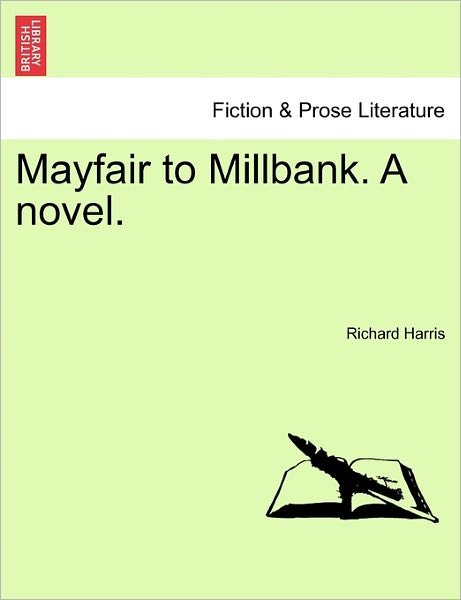 Cover for Richard Harris · Mayfair to Millbank. a Novel. (Paperback Book) (2011)