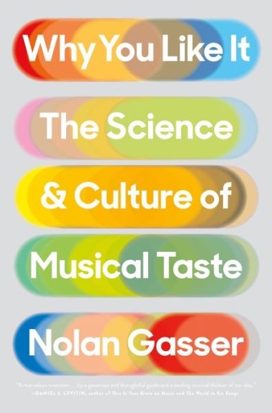 Cover for Nolan Gasser · Why You Like It: The Science and Culture of Musical Taste (Paperback Bog) (2022)