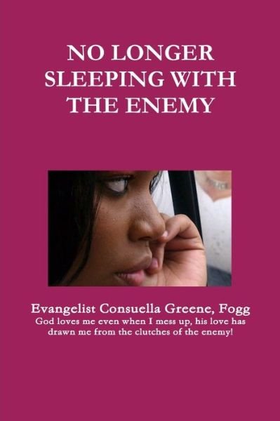 Cover for Fogg Consuella Greene · No Longer Sleeping with the Enemy (Buch) (2013)