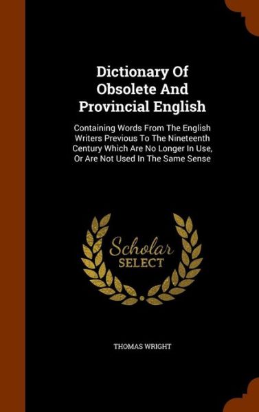 Cover for Thomas Wright · Dictionary of Obsolete and Provincial English (Hardcover Book) (2015)