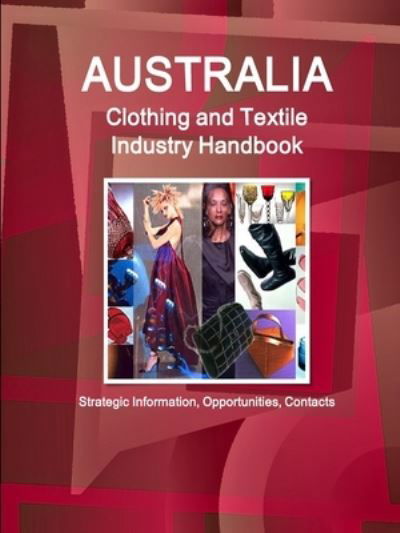 Cover for Inc. Ibp · Australia Clothing and Textile Industry Handbook - Strategic Information, Opportunities, Contacts (Taschenbuch) (2017)