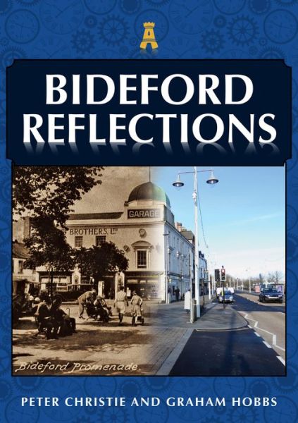 Bideford Reflections - Reflections - Peter Christie - Kirjat - Amberley Publishing - 9781398104228 - tiistai 15. kesäkuuta 2021