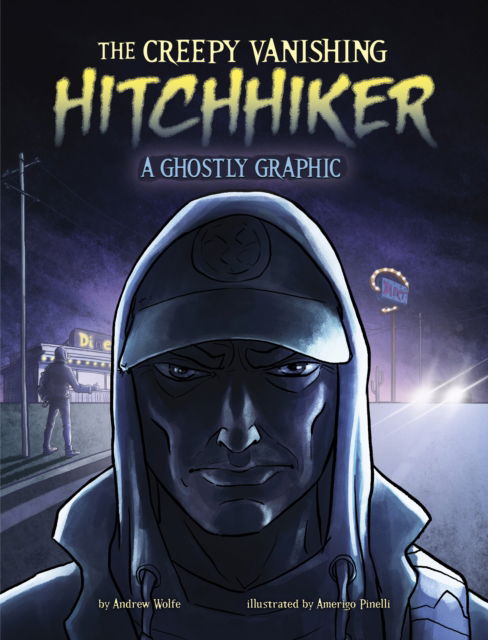 Cover for Andrew Wolfe · The Creepy Vanishing Hitchhiker: A Ghostly Graphic - Ghostly Graphics (Paperback Bog) (2025)