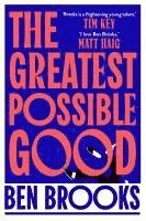 Cover for Ben Brooks · The Greatest Possible Good (Paperback Book) (2025)