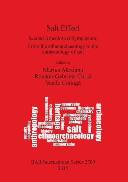 Cover for Arheoinvest Symposium (2nd 2012 Universitatea &quot;Al. I. Cuza&quot; din Ia?i) · Salt effect (Bok) (2015)