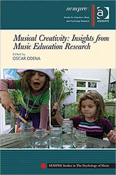 Cover for Oscar Odena · Musical Creativity: Insights from Music Education Research - SEMPRE Studies in The Psychology of Music (Gebundenes Buch) [New edition] (2012)
