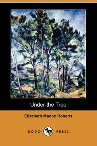 Cover for Elizabeth Madox Roberts · Under the Tree (Dodo Press) (Taschenbuch) (2008)