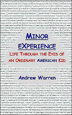 Cover for Andrew Warren · Minor Experience: Life Through the Eyes of an Ordinary American Kid (Paperback Book) (2003)