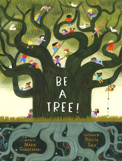 Cover for Maria Gianferrari · Be a Tree! (Inbunden Bok) (2021)