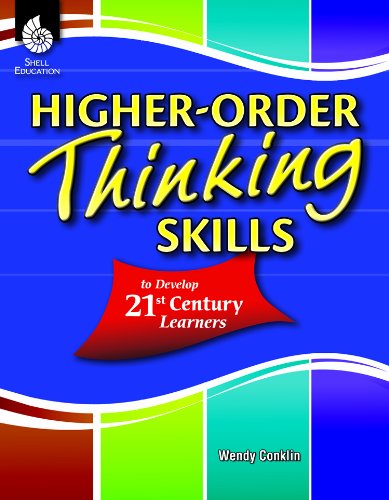 Higher-Order Thinking Skills to Develop 21st Century Learners - Wendy Conklin - Books - Shell Educational Publishing - 9781425808228 - October 3, 2011