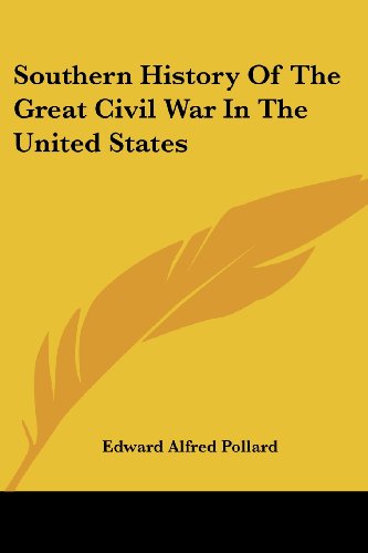 Cover for Edward Alfred Pollard · Southern History of the Great Civil War in the United States (Paperback Book) (2007)