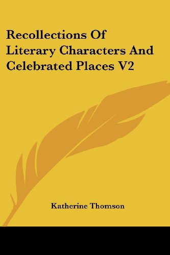 Cover for Katherine Thomson · Recollections of Literary Characters and Celebrated Places V2 (Paperback Book) (2007)