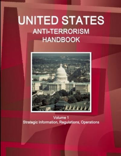 Cover for Ibp · US Anti-Terrorism Handbook Volume 1 Strategic Information, Regulations, Operations (Pocketbok) (2018)
