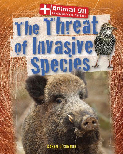 Cover for Karen O'connor · The Threat of Invasive Species (Animal 911: Environmental Threats (Gareth Stevens)) (Hardcover Book) (2013)