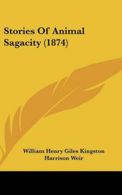 Cover for William Henry Giles Kingston · Stories of Animal Sagacity (1874) (Hardcover Book) (2008)