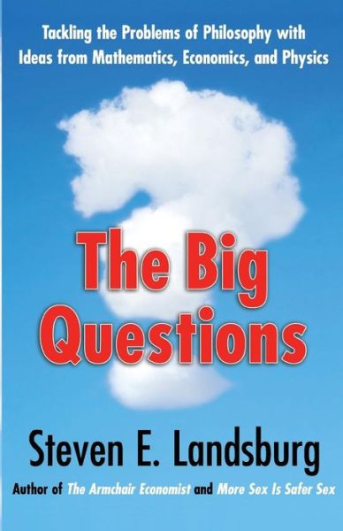 Cover for Steven E. Landsburg · The Big Questions: Tackling the Problems of Philosophy with Ideas from Mathematics, Economics, and Physics (Taschenbuch) [Reprint edition] (2010)
